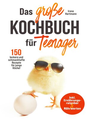 cover image of Das große Kochbuch für Teenager! 150 leckere und schmackhafte Rezepte für junge Köche!